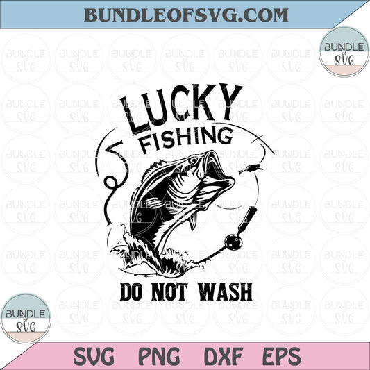 Lucky Fishing Do Not Wash Svg Fishing Lover Svg Fishing Quotes Svg eps png dxf files for Cricut - BundleofSVG