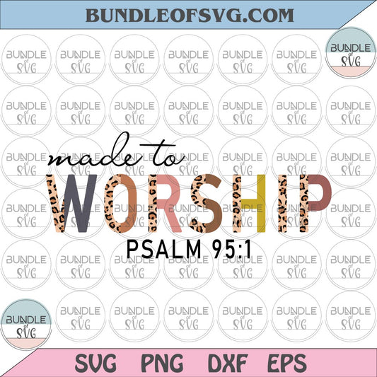 Made to Worship svg Psalm 95:1 svg Leopard svg Christian svg Bible quote svg Jesus svg png dxf files cameo cricut - BundleofSVG