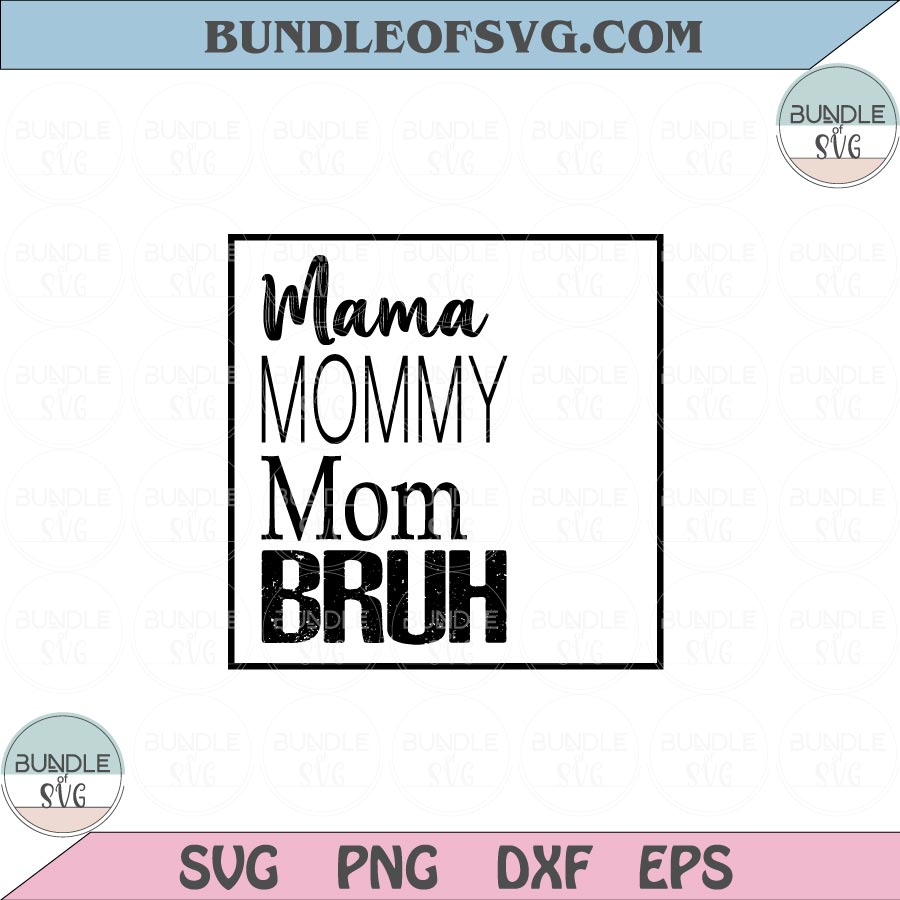 Mama Mommy Mom Bruh Svg Funny Mothers day Svg Png Dxf Eps files Cameo Cricut - BundleofSVG