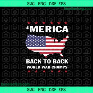 Merica Back to Back world war champs SVG American Flag Map USA svg png dxf eps files cricut