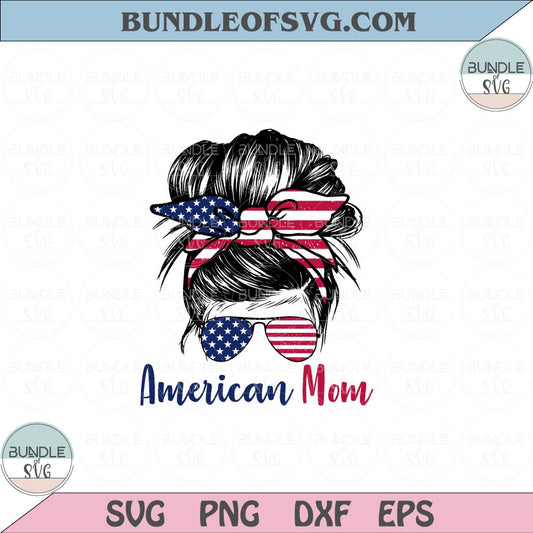 Messy Bun American Mom Svg 4th of July Mom Bun Sunglasses Svg Png Dxf Eps files Cameo Cricut