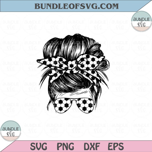 Messy Bun Soccer Mom Svg Football Mom Life Svg Soccer Mom Png Dxf Eps files Cameo Cricut