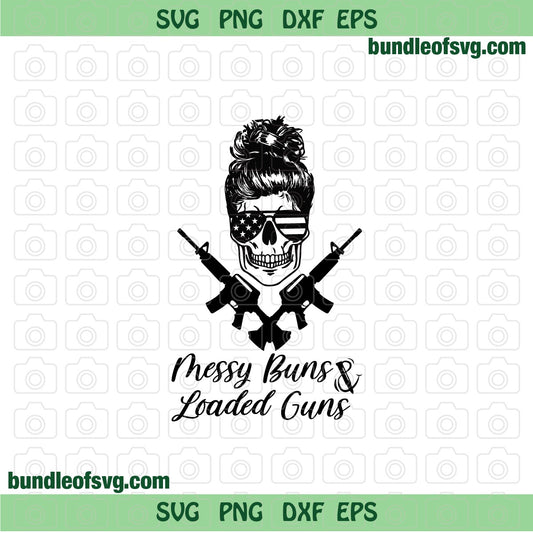 Messy Buns and Loaded Guns svg Skull Gun American Flag Skull sunglasses svg png dxf eps files Cricut