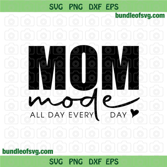 Mom Mode All day Every Day svg Funny Mom svg Mom mode all day everyday svg Mother gift svg eps png dxf cut files for Cricut