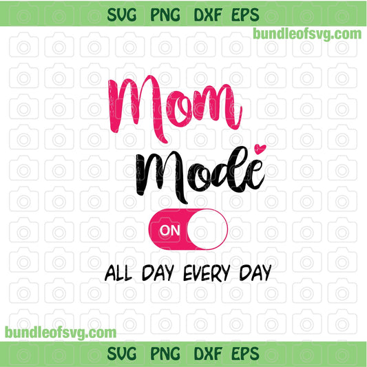 Mom Mode All day Every Day svg Mom Life all day everyday svg eps png dxf files Cricut - BundleofSVG
