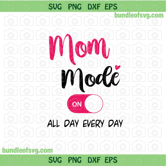 Mom Mode All day Every Day svg Mom Life all day everyday svg eps png dxf files Cricut