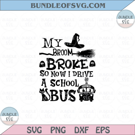 My Broom Broke so now I drive a School Bus Svg Driver Halloween Png Dxf Eps files Cameo Cricut