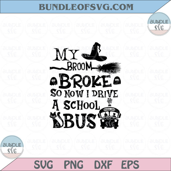 My Broom Broke so now I drive a School Bus Svg Driver Halloween Png Dxf Eps files Cameo Cricut