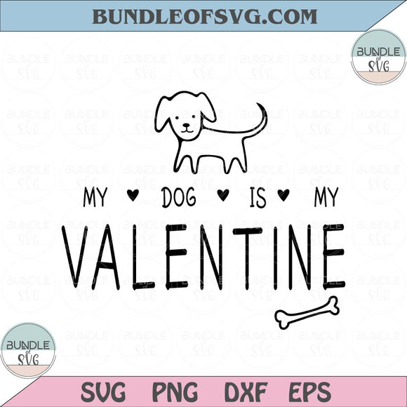 My dog is my Valentine svg Cute Dog Lover Svg Valentines day svg png eps dxf files