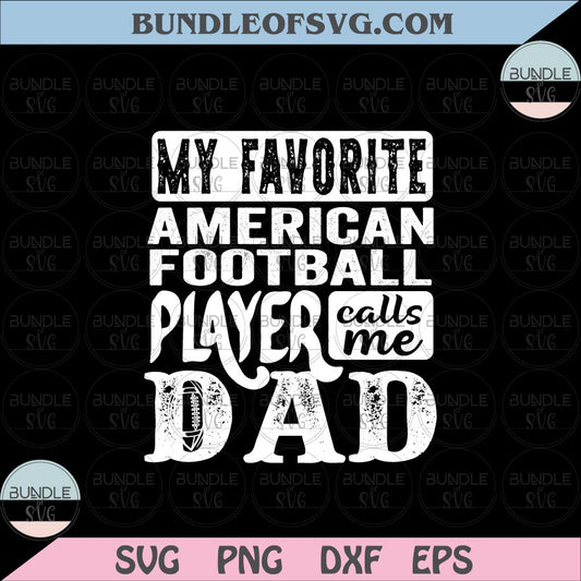 My favorite American Football Player call me Dad svg Dad Rugby svg Football Dad svg dxf eps png cut files cameo cricut - BundleofSVG