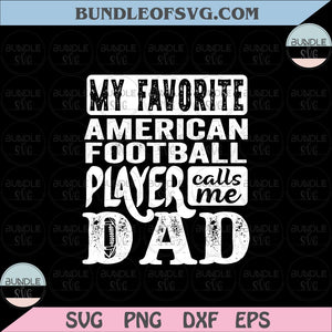 My favorite American Football Player call me Dad svg Dad Rugby svg Football Dad svg dxf eps png cut files cameo cricut