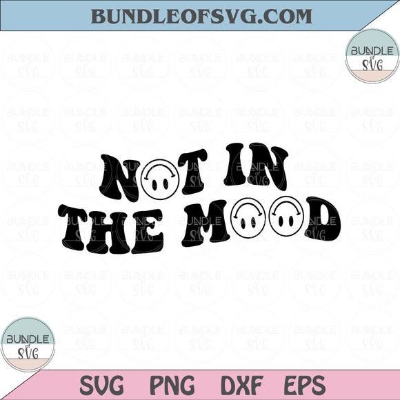 Not In The Mood Svg Retro Wavy Text Smiley Face Svg The Mood Png Dxf Eps files Cameo Cricut