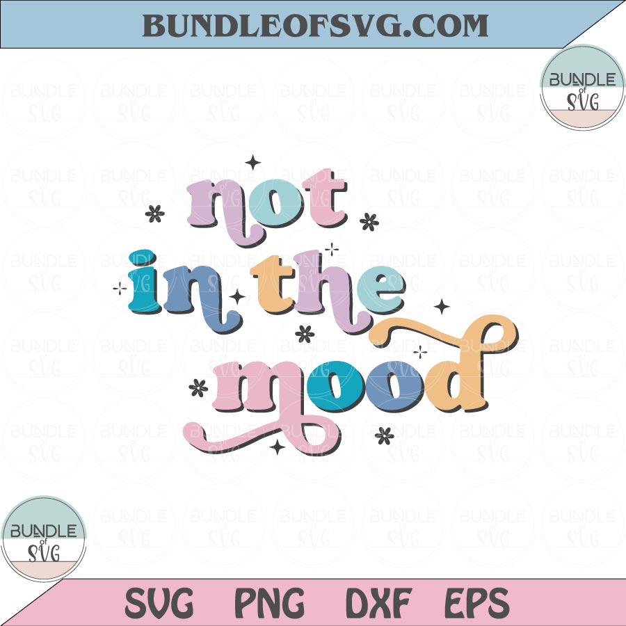 Not In the Mood Svg Retro Moody Quote Svg Png Sublimation Dxf Eps files Cameo Cricut