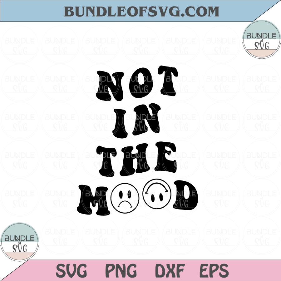 Not in The Mood Svg Smiley Retro Inspirational Quote Svg Png Dxf Eps files Cameo Cricut - BundleofSVG