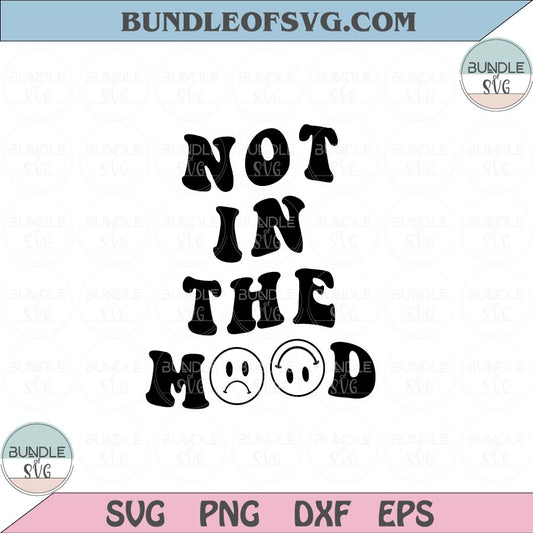 Not in The Mood Svg Smiley Retro Inspirational Quote Svg Png Dxf Eps files Cameo Cricut - BundleofSVG