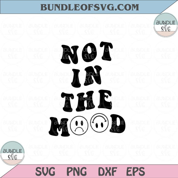 Not in The Mood Svg Smiley Retro Inspirational Quote Svg Png Dxf Eps files Cameo Cricut