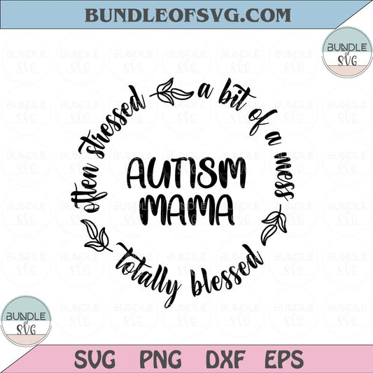 Often Stressed A Bit of A Mess But Totally Blessed Svg Autism Mama Svg Autism Awareness Svg eps png dxf cut files cameo cricut - BundleofSVG