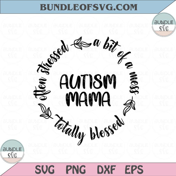 Often Stressed A Bit of A Mess But Totally Blessed Svg Autism Mama Svg Autism Awareness Svg eps png dxf cut files cameo cricut