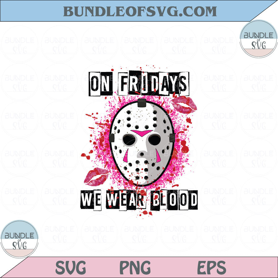On Fridays We Wear Blood PNG Sublimation Mean Girls Horror Scary PNG Sublimation Eps files - BundleofSVG