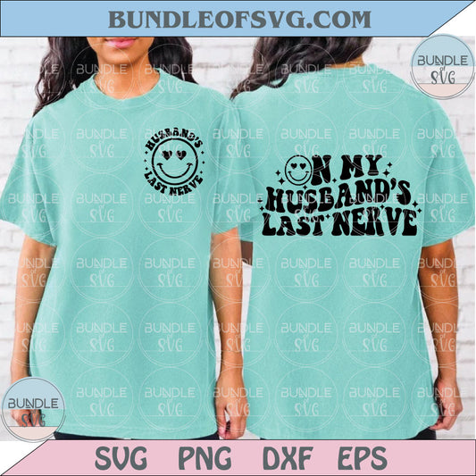On My Husband's Last Nerve Svg Retro Smiley Funny Husband Svg Png Dxf Eps Files - BundleofSVG