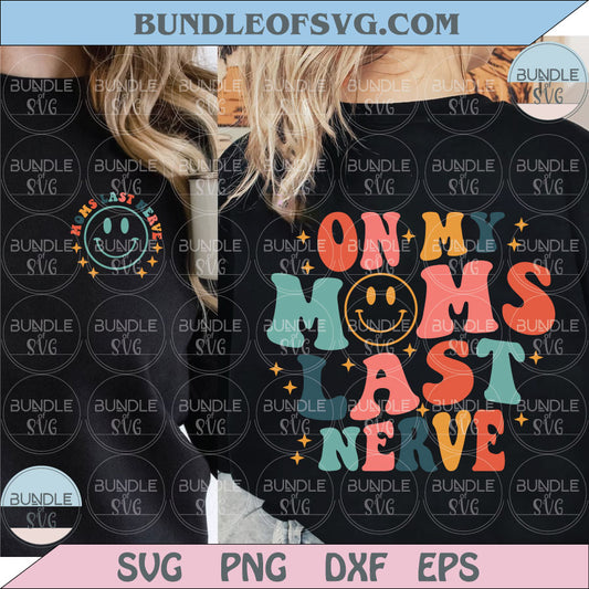 On My Moms Last Nerve Svg Retro Funny Kid Svg Trendy Svg Png Dxf Eps Files