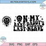 On my baby Daddy's Last Nerve Svg Wavy Smiley Daddy Svg Png Dxf Eps Files