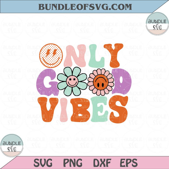 Only Good Vibes Svg Retro Daisy Smiley Flower Good vibes Png Dxf Eps files Cameo Cricut