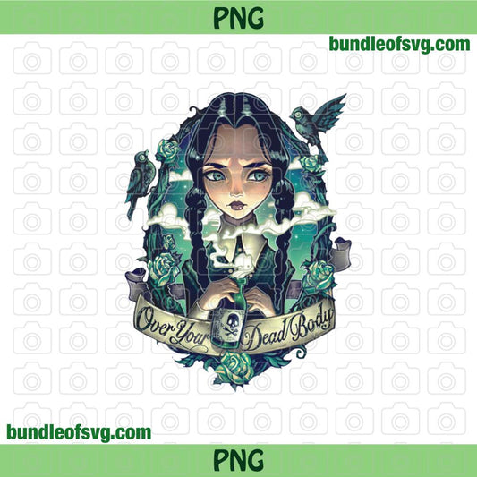 Over Your Dead Body PNG Wednesday Addams Family Adult Halloween Sublimation png file - BundleofSVG