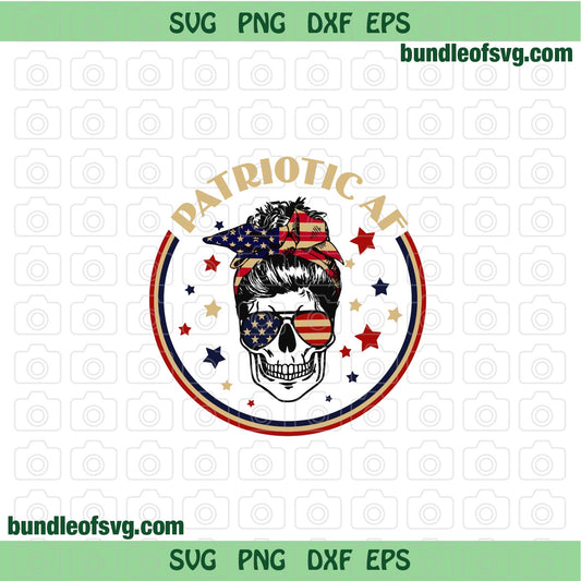 Patriotic Af svg USA Flag Skull svg Patriotic Messy Bun svg 4th of July American Flag Skull sunglasses svg png dxf eps files