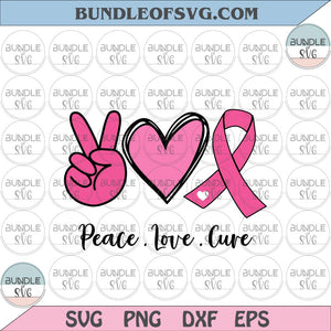 Peace love Cure svg Pink Ribbon Svg Breast Cancer Awareness Svg png dxf eps files Cricut