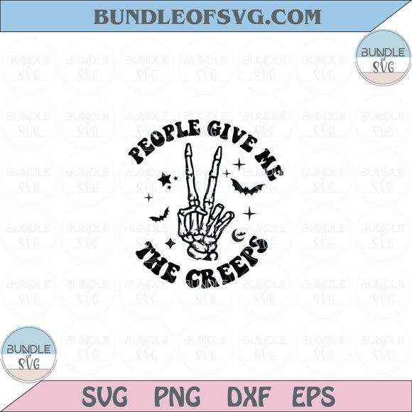 People give me the creeps Svg Halloween Hand Skeleton Svg Png Dxf Eps files Cameo Cricut