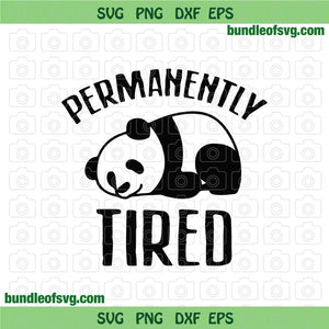 Permanently Tired svg Sleeping Panda svg Panda Sleep svg Funny Quote svg png dxf eps file silhouette cameo cricut