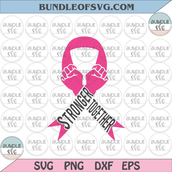 Pink Ribbon Stronger Together svg Cancer SVG Breast Cancer Awareness Svg png dxf eps files Cricut