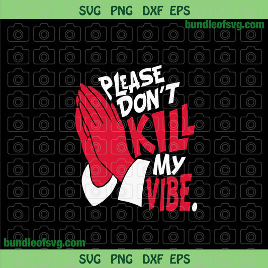 Please Don't Kill My Vibe PNG Sublimation Jesus Vibes png God png file
