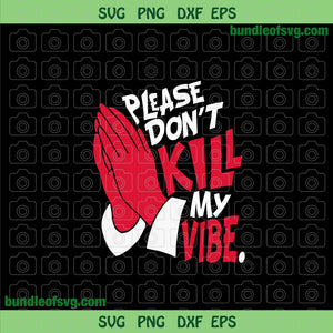 Please Don't Kill My Vibe PNG Sublimation Jesus Vibes png God png file