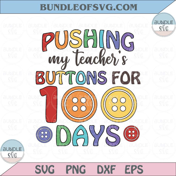 Pushing My Teacher's Buttons for 100 Days Svg 100 Days of School Svg Png Dxf Eps Files