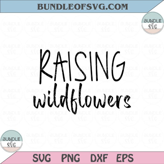 Raising Wildflowers Svg Motivational Quote Svg Woman Sayings Svg Png Dxf Eps files Cameo Cricut - BundleofSVG
