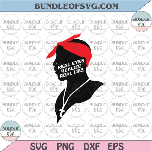 Real Eyes Realize Real Lies Svg 2PAC Svg Tupac Svg Thug Life svg Hip Hop Svg RAP svg eps png dxf files Cricut