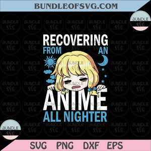 Recovering From An Anime All Nighter svg Manga svg Anime svg Anime Fan svg png dxf eps files Cricut