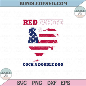Red White and Cock A Doodle Doo Svg Chicken 4th Of July Svg Png Dxf Eps files Cameo Cricut