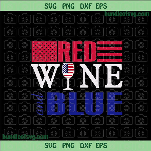Red Wine and Blue svg USA Flag Patriotic Red White Blue svg Funny 4th of July svg png dxf eps files Cricut