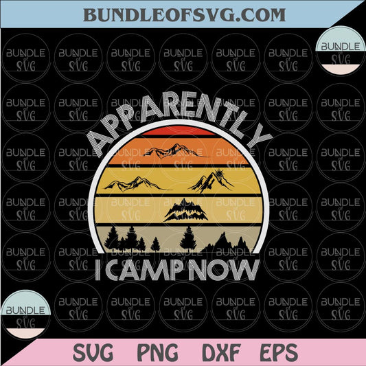 Retro Apparently I Camp Now Svg Camping Svg Camp life Svg Png Dxf eps cut files Silhouette Cameo Cricut - BundleofSVG