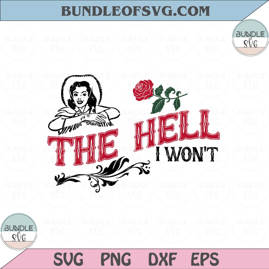 Retro The Hell I Won't Svg Vintage Country Cowgirl Svg Png Dxf Eps files Cameo Cricut