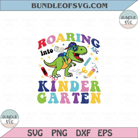 Roaring Into Kindergarten Svg Dinosaur T-rex Back To School Svg Png Dxf Eps files Cameo Cricut - BundleofSVG