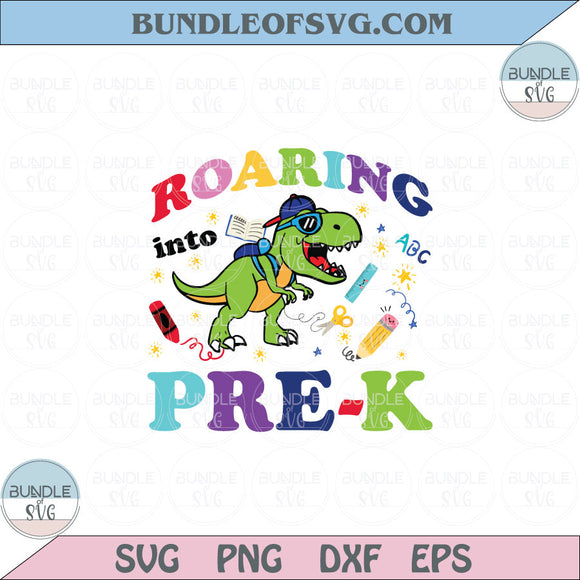 Roaring Into Pre-k Svg Dinosaur T rex Png Back To School First Day Svg Png Eps files Cameo Cricut