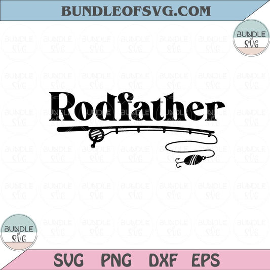 Rodfather Svg Funny Dad Fishing Svg Fishing Dad Svg Rod Father Png Dxf Eps files Cameo Cricut - BundleofSVG