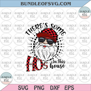 Santa There's some Hos in this house svg Naughty svg Santa svg Christmas svg png eps dxf files