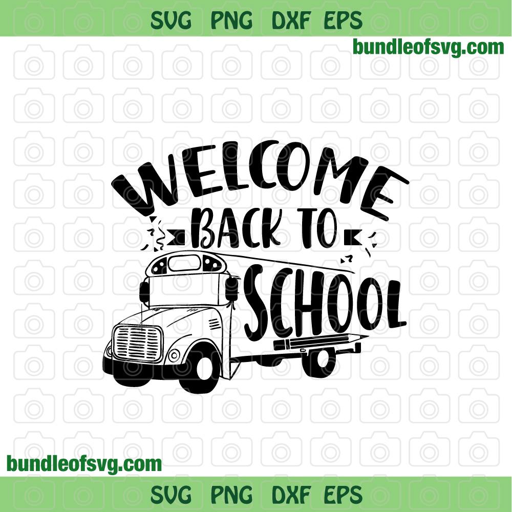 School Bus Welcome Back To School Svg 1st Day Of School Svg First Day Of School Svg School Bus svg png dxf files - BundleofSVG