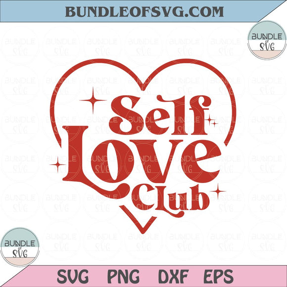 Self Love Club Svg Funny Valentines Day svg Self love Svg Valentine Svg png eps dxf files