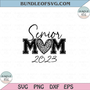 Senior Mom 2023 Svg Senior Mom Leopard Heart Graduate 2023 Svg Png Dxf Eps files Cameo Cricut